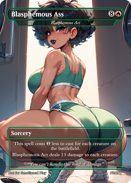 Blasphemous Ass (Blasphemous Act) Sorcery (Non-Creature) - MTG PROXY Anime Waifu - Mature Content