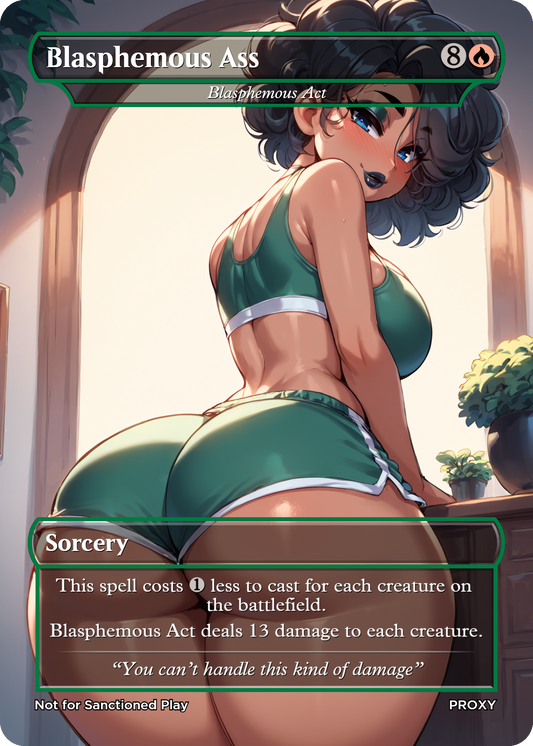 Blasphemous Ass (Blasphemous Act) Sorcery (Non-Creature) - MTG PROXY Anime Waifu - Mature Content